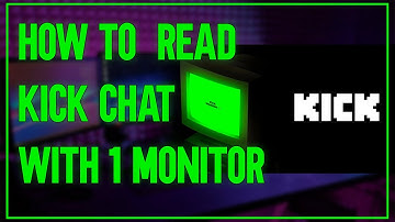 How To Read Kick Chat In Game With 1 Monitor