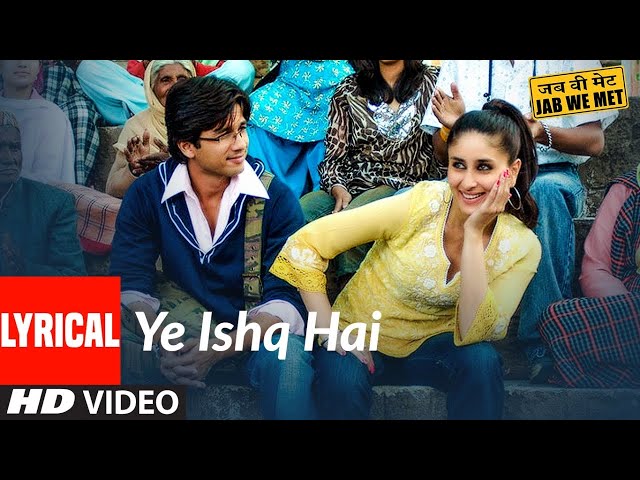 Lyrical: Yeh Ishq Hai | Jab We Met | Kareena Kapoor, Shahid Kapoor | Pritam | Shreya Ghoshal class=