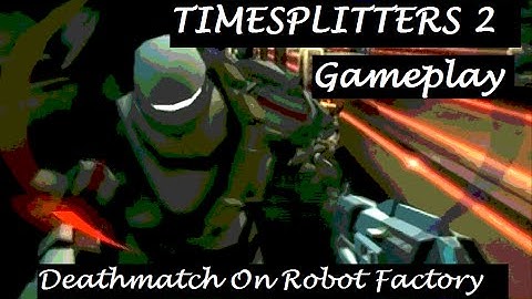 Timesplitters 2 Deathmatch On Robot Factory Gameplay PS2 Arcade Custom