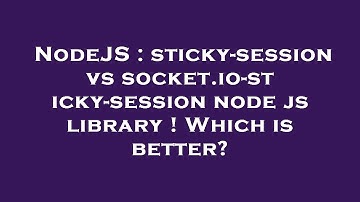NodeJS : sticky-session vs socket.io-sticky-session node js library ! Which is better?