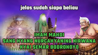 SANG HYANG NURCAHYANING NIRWANA DAN SEMAR BODRO NOYO,IMAM MAHDI