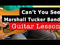 Marshall Tucker Band Can't You See Guitar Lesson, Chords, and Tutorial