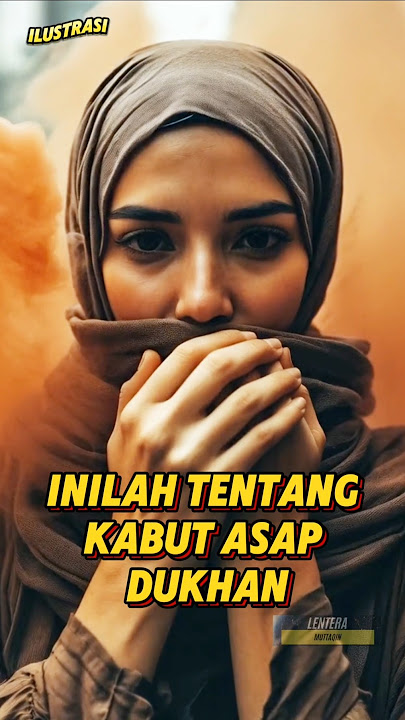 Inilah tentang Kabut Asap Dukhan #feedshorts #kisah #motivasidiri #shorts
