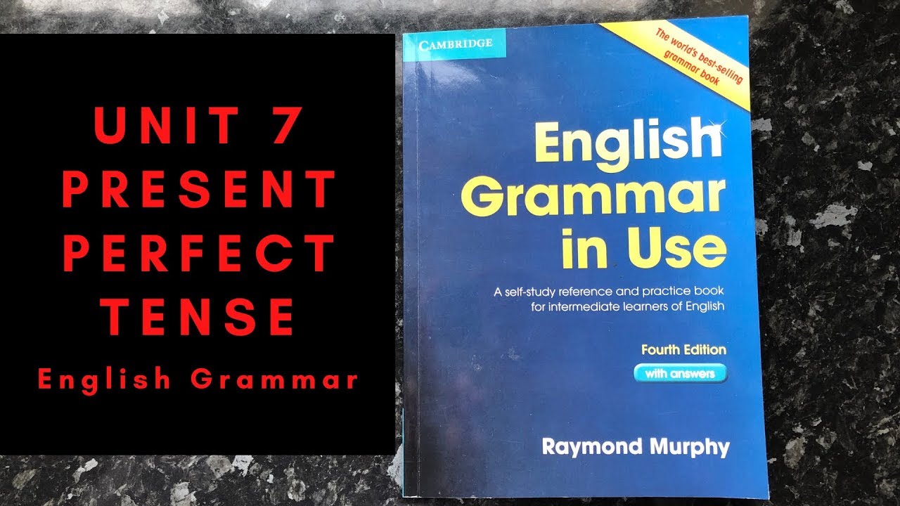 English Grammar In Use - Unit 7 - Present Perfect - YouTube