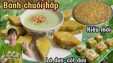 Bí quyết làm bánh chuối hấp lá dứa cốt dừa dai ngon mà lại lên màu vàng tự nhiên không cần dùng nghệ