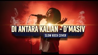 D'MASIV - DI ANTARA KALIAN | Slow Rock Cover | Ini Dia Alasan Kenapa Kamu Sulit Memilih! 🥺