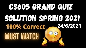 CS605 Grand Quiz Spring 2021 | 100% Correct  |Must Watch