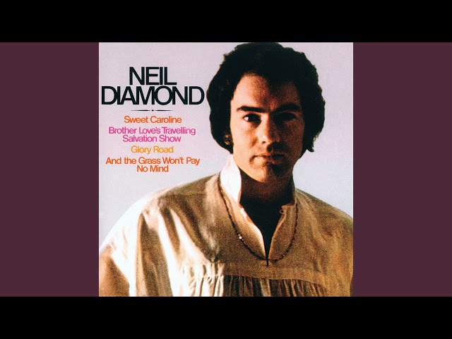 Neil Diamond - And The Grass Won't Pay No Mind