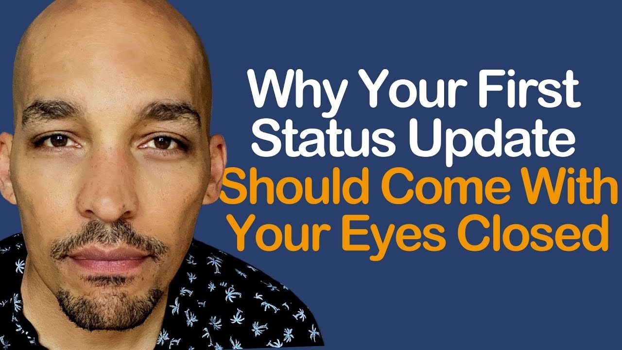 Your First Status Update Should Come With Your Eyes Closed Insights