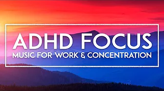 Hyper Focus Study Music - ADHD Concentration Music For Work - Background Music For Studying