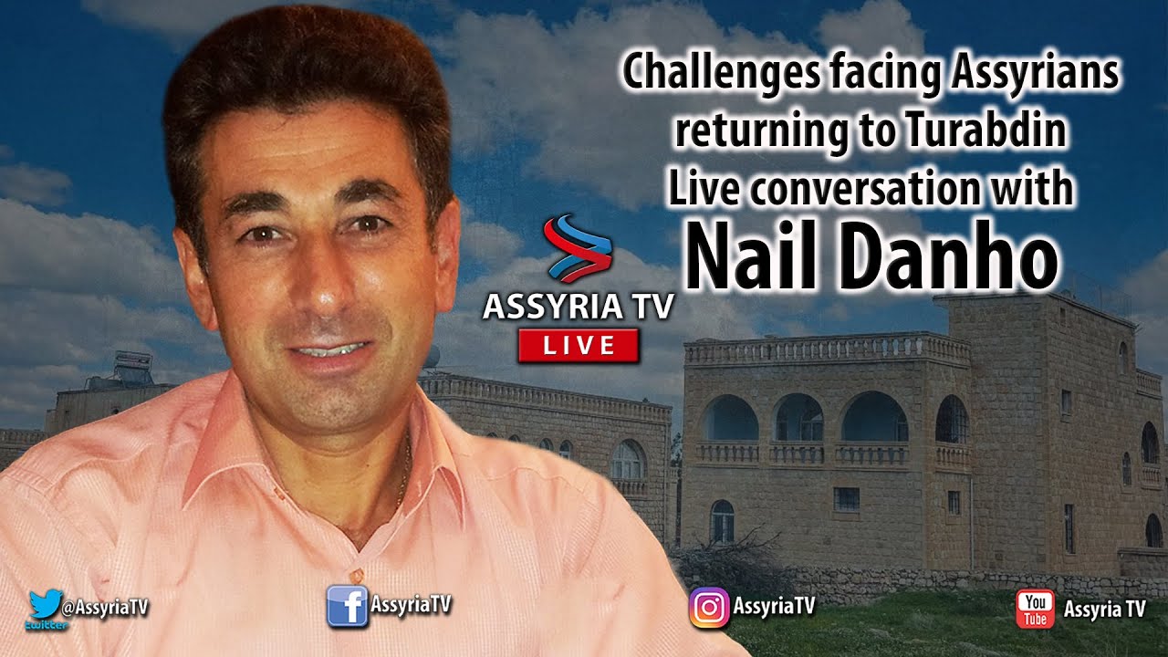 Challenges facing Assyrians returning to Turabdin. Live conversation with Nail Danho