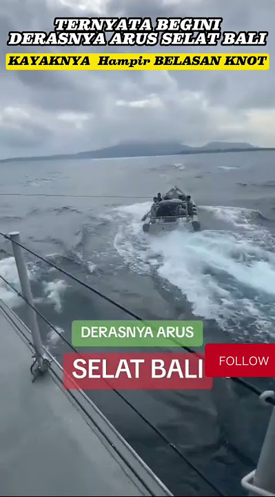 Mengerikan,Ternyata Begini Penampakan Arus Selat bali, bisa belasan Knot #selatbali