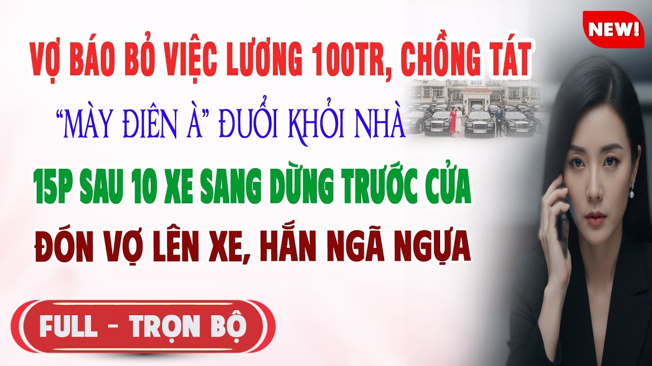 ♥️ Truyện Ngôn Tình VỢ BÁO BỎ VIỆC LƯƠNG 100TR CHỒNG TÁT