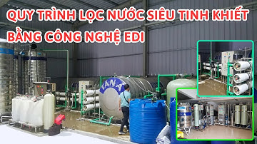 Quy Trình Lọc Và Ứng Dụng Của Nước Siêu Tinh Khiết EDI - Xử Lý Nước Việt Phát