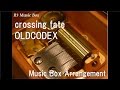 crossing fate/OLDCODEX [Music Box] (Anime &quot;Togainu no Chi&quot; ED)