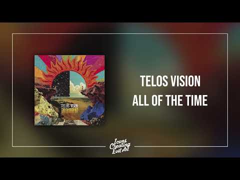 Telos Vision - All of the Time - HQ Audio