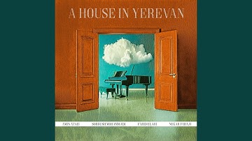 A House In Yerevan (feat. Amin Ataei, Negar Faraji & Farid Elahi)