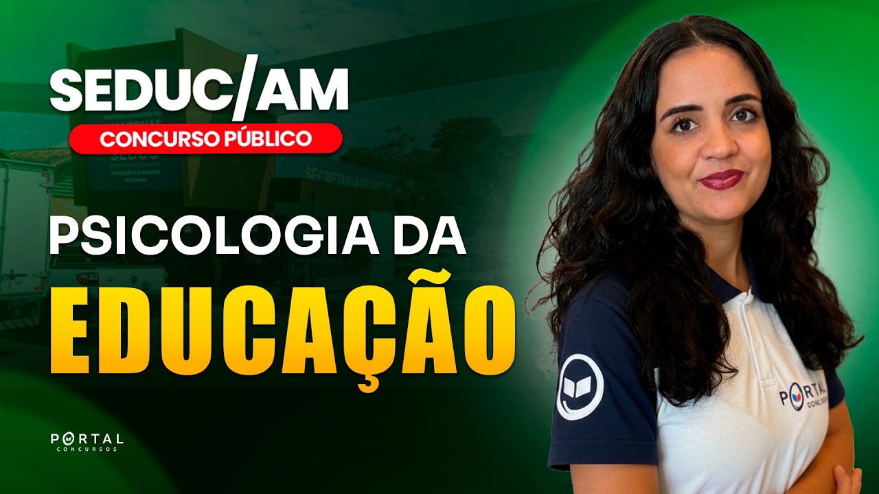 CONCURSO SEDUC/AM: PSICOLOGIA DA EDUCAÇÃO  | Com a Profª. Bárbara Ribeiro