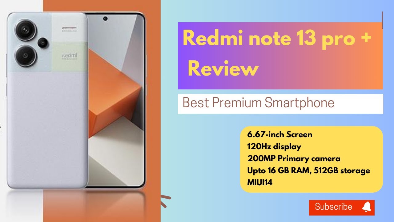 Redmi Note 13 Pro+: The Ultimate Mid-Range Device Revealed 