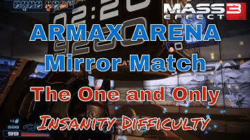 Mass Effect 3 LE - Armax Arena Mirror Match - Insanity Difficulty (Citadel DLC)
