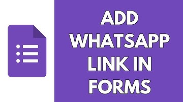 How To Add WhatsApp Link In Google Forms
