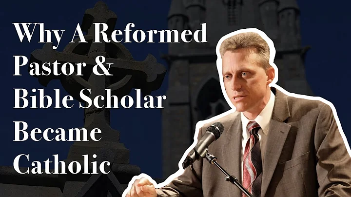 Why A Reformed Bible Scholar and Pastor Became Catholic