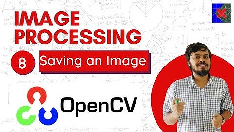 Image Processing using OpenCV | Part 8 | Saving an Image