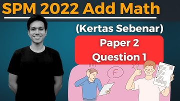 SPM 2022 Add Math - Paper 2 Question 1 (Kertas Sebenar)