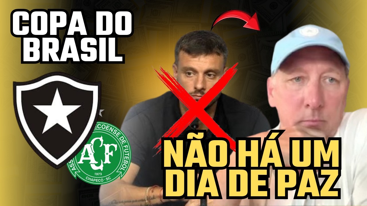 BOTAFOGO X CHAPECOENSE PELA COPA DO BRASIL - NÃO HÁ UM DIA DE PAZ NO ...