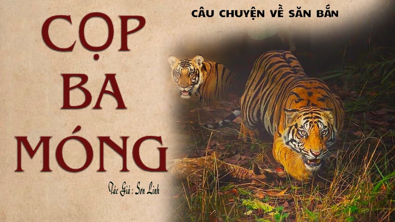 CỌP BA MÓNG (truyện săn cọp). Tác giả: Sơn Linh. Giọng đọc:  Kênh Cô Vân