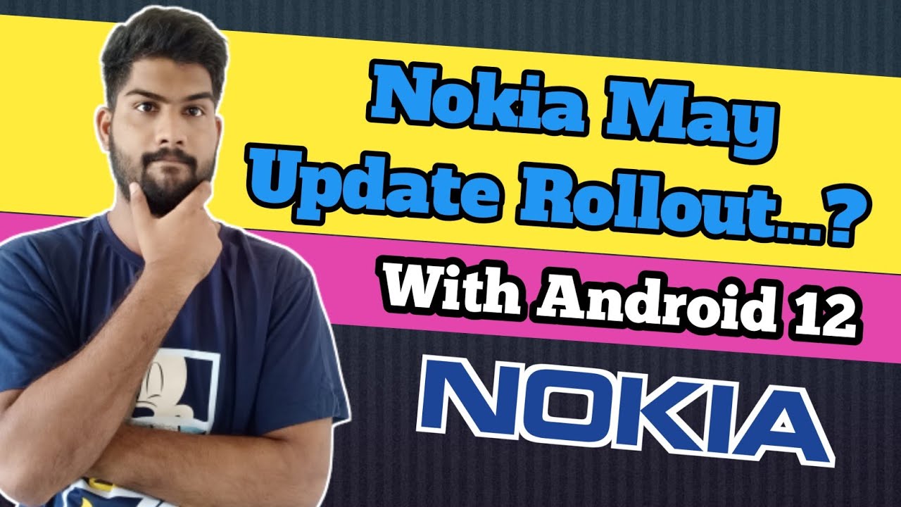 Nokia Android 12 Update Roll Out Tracker [Cont. Updated] – MHIM