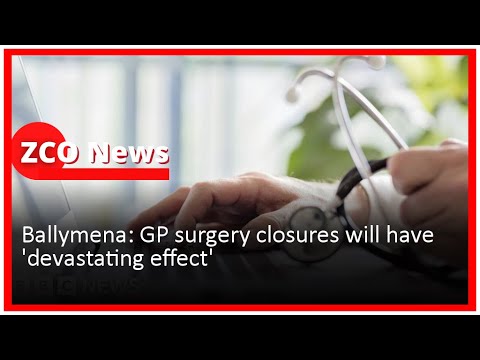 Ballymena GP surgery closures will have 'devastating effect'