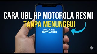 🔓 UBL RESMI Motorola 2025 | Gampang Banget! Unlock Bootloader Aman & Cepat (Anti Ribet)
