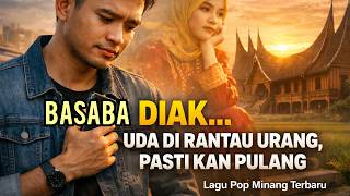 basaba diak Uda di rantau urang Uda dirantau urang pasti kan pulang | Dambleng Sergai