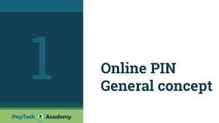 Lesson 7.1: Online PIN General concept