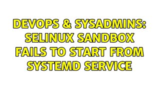 Celebrity DevOps & SysAdmins: SElinux sandbox fails to start from systemd service Wealth