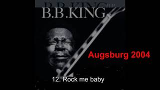 12  Rock me baby B B  King Augsburg 2004
