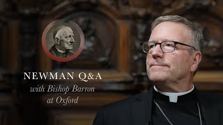 Bishop Barron Q&A on St. John Henry Newman’s Life, Theology, and Books (from Oxford, England)