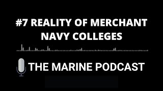 Reality of MERCHANT NAVY Colleges | The Marine Podcast