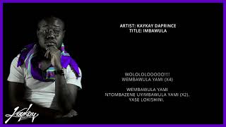 Kaykay Daprince- Imbawula  (official Lyric Video)