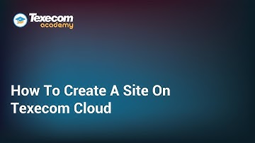 How To Create A Site On Texecom Coud