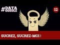 Sucrez sucrez moi   datagueule 12