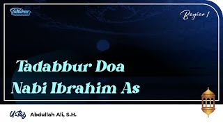 Tadarrus | Tadabbur Doa Nabi Ibrahim AS - Ustaz Abdullah Ali, S.H.