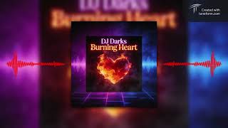 Download Lagu DJ Darks - Burning Heart (original mix) /House Music 2025/2026 / Groove and sax  MP3