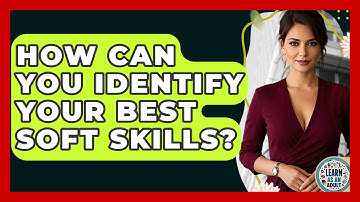How Can You Identify Your Best Soft Skills? - Learn As An Adult