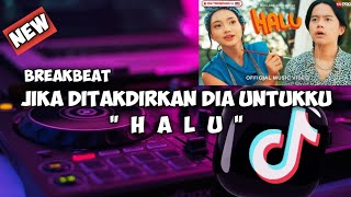 DJ HALU || JIKA DITAKDIRKAN DIA UNTUKKU || NEW REMIX  BREAKBEAT TERBARU FULL BASS ‼️