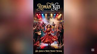 Roman Kizi Çıngıraklı Yılan Roman Havası 2026 🪘🎻💃