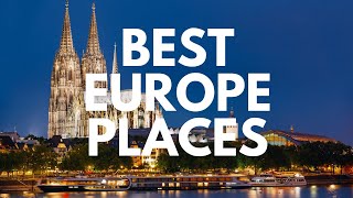 25 Best Places to Visit in Europe - Travel Guide