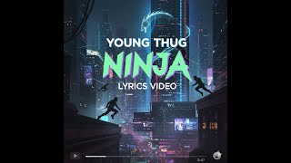 Young Thug - Ninja (Lyrics)