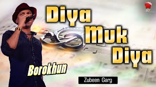 Video thumbnail of "DIYA MUK DIYA | GOLDEN COLLECTION OF ZUBEEN GARG | ASSAMESE LYRICAL VIDEO SONG | BOROKHUN"